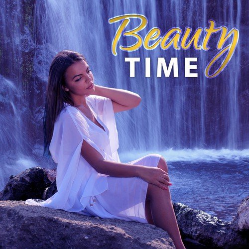 Beauty Time – Spa Relaxation, Time for Yourself, Beautiful Moments, Nature Sounds