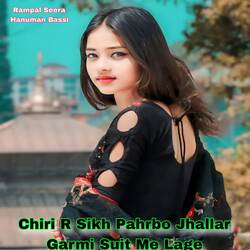 Chori R Sikh Pahrbo Jhallar Garmi Suit Me Lage-Iy09REF8D3I