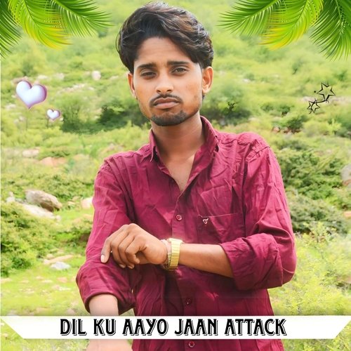 Dil Ku Aayo Jaan Attack