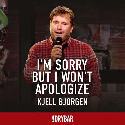 Dry Bar Comedy Presents Kjell Bjorgen: I'm Sorry but I Won't Apologize