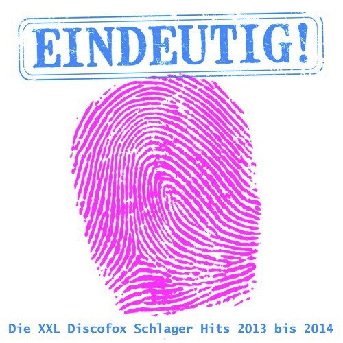 Eindeutig! - Die XXL Discofox Schlager Hits 2013 bis 2014