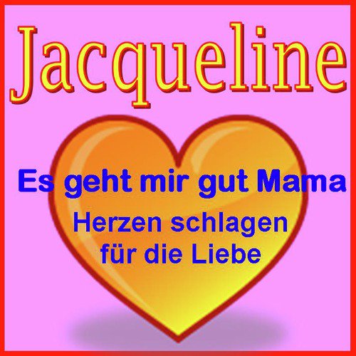 "Es geht mir gut Mama" ("Herzen schlagen für die Liebe") - Jacqueline