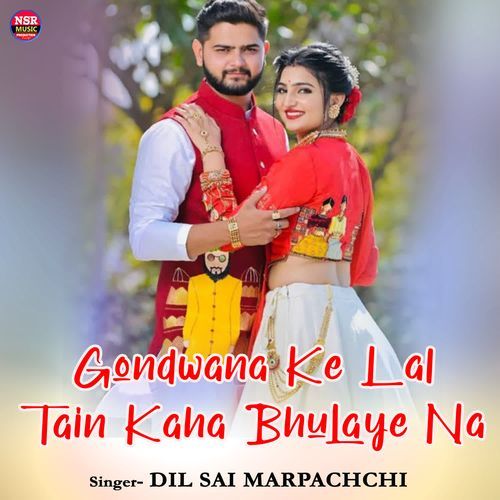 Gondwana Ke Lal Tain Kaha Bhulaye Na