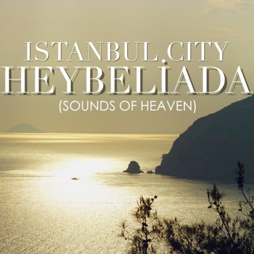 Heybeliada (Sounds of Heaven)