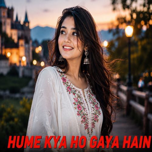 Hume Kya Ho Gaya Hain