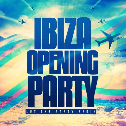 Ibiza Opening Party (DJ Mix 1)