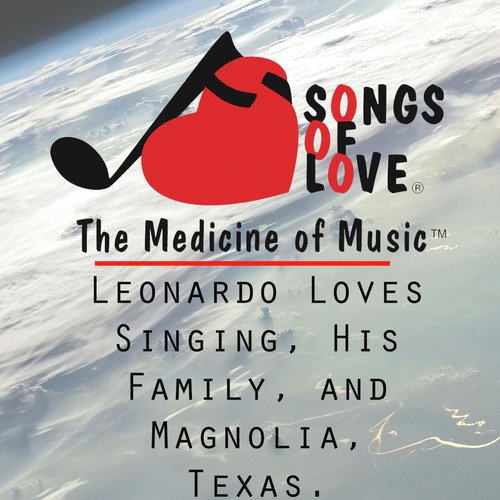 Leonardo Loves Singing, His Family, and Magnolia, Texas. cover art