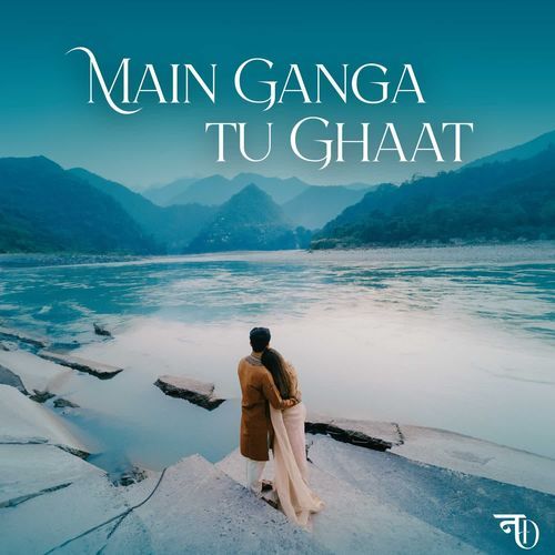 Main Ganga Tu Ghaat