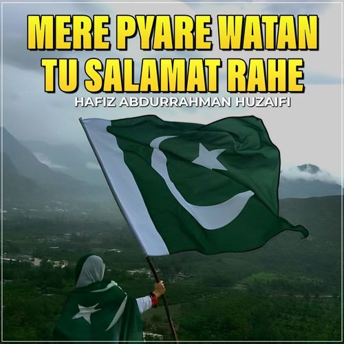 Mere Pyare Watan Tu Salamat Rahe