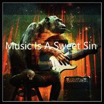 Music Is A Sweet Sin