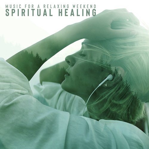 Music for a Relaxing Weekend (Spiritual Healing for Body and Mind (Morning Spa))