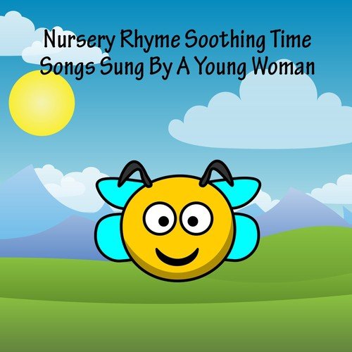 Nursery Rhyme Soothing Time Songs Sung By A Young Woman