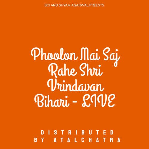 Phoolon Mai Saj Rahe Shri Vrindavan Bihari - LIVE