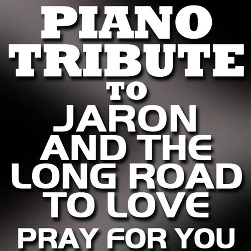 Pray For You (Made Famous By Jaron and The Long Road To Love)
