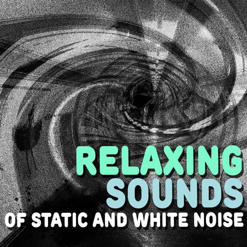 Relaxing Sounds of Static and White Noise