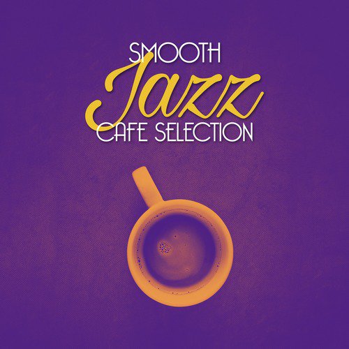 Smooth Jazz Cafe Selection