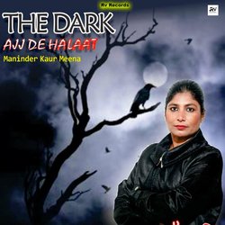 Ajj De Halaat The Dark