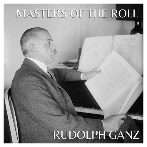 The Masters Of The Roll - Rudolf Ganz