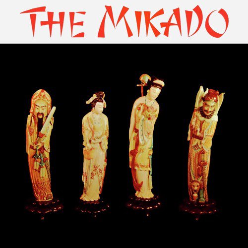 The Mikado: Entrance Of The Mikado And Katisha / A More Humane Mikado