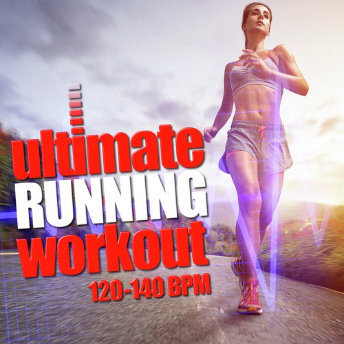 Ultimate Running Workout (120-140 BPM)