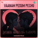 Vaanam Pesum Pechu - Neo Soul Lofi artwork