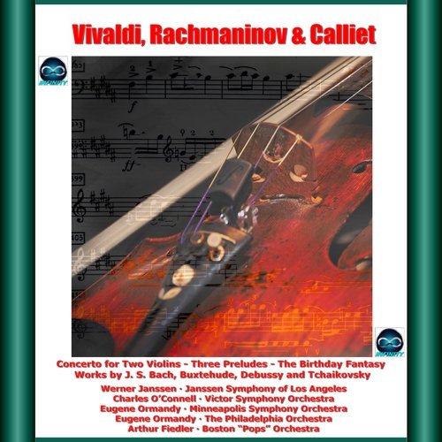 Vivaldi, Rachmaninov &amp; Calliet: Concerto for Two Violins - Three Preludes - The Birthday Fantasy Works by J. S. Bach, Buxtehude, Debussy and Tchaikovsky