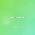 we’re alive