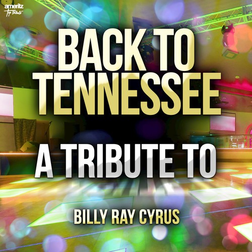 Back to Tennessee: A Tribute to Billy Ray Cyrus