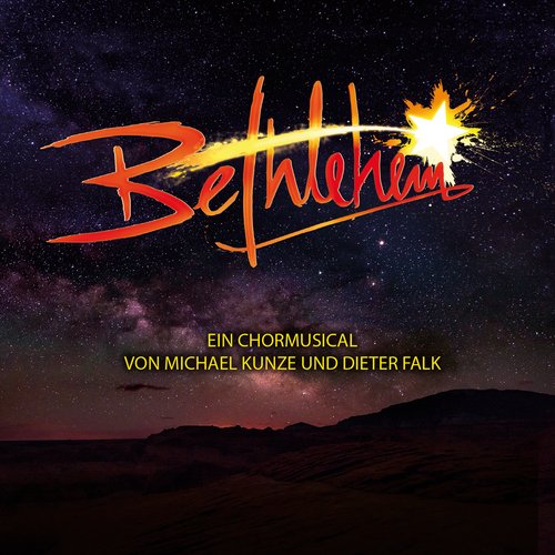 Bethlehem: Ein Chormusical von Michael Kunze und Dieter Falk