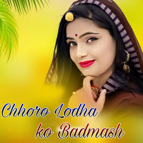 Chhoro Lodha Ko Badmash