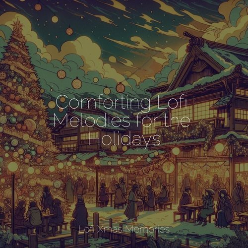 Comforting Lofi Melodies for the Holidays