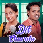 Dil Churalu