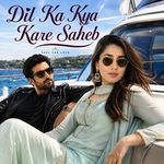 Dil Ka Kya Kare Saheb