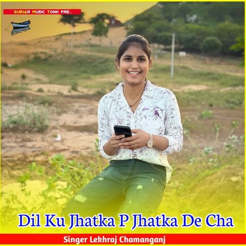 Dil Ku Jhatka P Jhatka De Cha