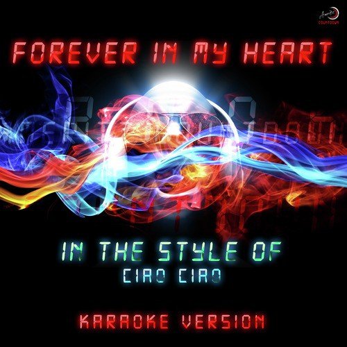 Forever in My Heart (In the Style of Ciao Ciao) [Karaoke Version] - Single
