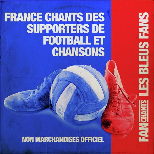 France chants des supporters de football et chansons