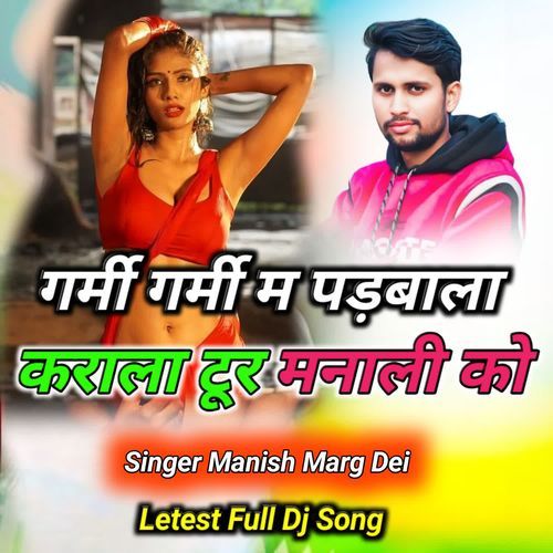 Garmi Garmi Padbala Karala Tur Manali Ko