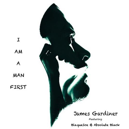 I Am a Man First (feat. BlaqueIce & Absolute Black)