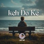 Keh Do Ke