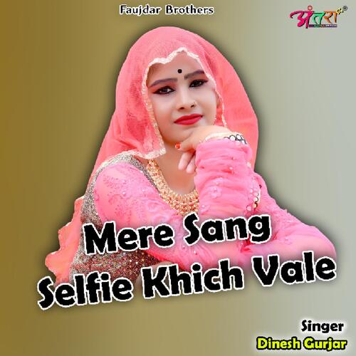 Mere Sang Selfie Khich Vale