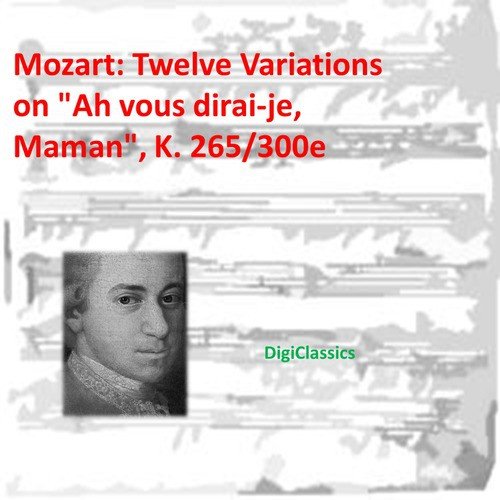 Mozart: Twelve Variations on "Ah vous dirai-je, Maman", K. 265/300e