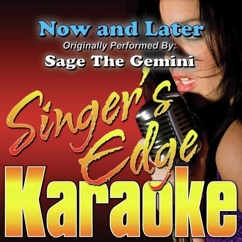 Now And Later Originally Performed By Sage The Gemini Karaoke Song Download From Now And Later Originally Performed By Sage The Gemini Karaoke Version Jiosaavn