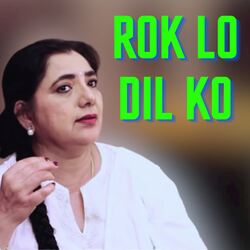 Rok Lo Dil Ko-NTsqU0REe1g