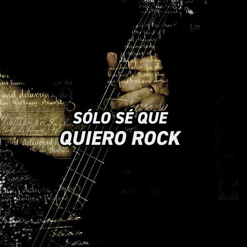 Sólo sé que quiero ROCK