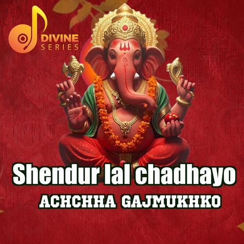 Shendur Lal Chadhayo Achchha Gajmukhko