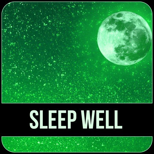 Sleep Well – Quiet and Long Night, Background Music for Inner Peace, Well Being, Calming Music for Deep Sleep