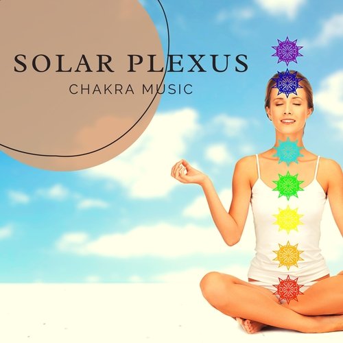 Solar Plexus Chakra Music - Meditation Songs for Chakra Balancing