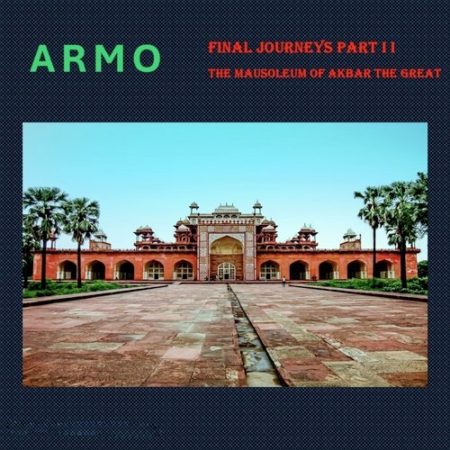The Final Journey's Part II the Mausoleum of Akbar the Great