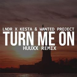 Turn Me On (feat. Lndr, Kesta &amp; Wanted Project) (HUUXX Remix)-ARlSCQEJUGE