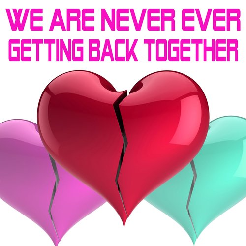 We Are Never Ever Getting Back Together_poster_image